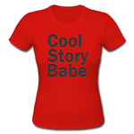 cool story babe red ladies t shirt Custom Gildan Ladies  T-shirt  Model T05