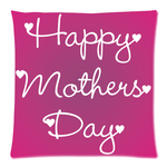 Happy Mother's Day Pillow Case Custom Zippered Pillow Case 18"x18"(two sides)